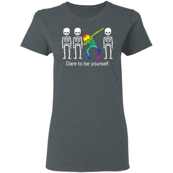 Dabbing Skeleton Dare To Be Yourself T-Shirts 6
