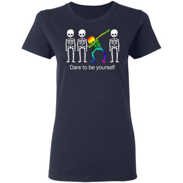 Dabbing Skeleton Dare To Be Yourself T-Shirts 7
