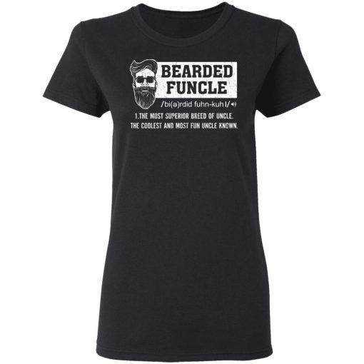 Bearded Funcle The Most Superior Breed Of Uncle The Coolest And Most Fun Uncle Known T-Shirts - Image 5