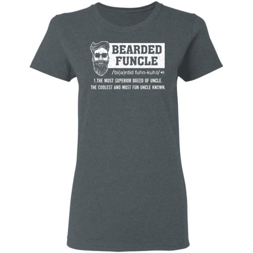 Bearded Funcle The Most Superior Breed Of Uncle The Coolest And Most Fun Uncle Known T-Shirts - Image 6