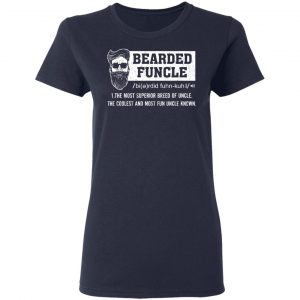 Bearded Funcle The Most Superior Breed Of Uncle The Coolest And Most Fun Uncle Known T-Shirts 19