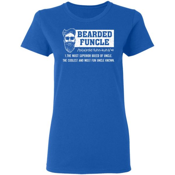 Bearded Funcle The Most Superior Breed Of Uncle The Coolest And Most Fun Uncle Known T-Shirts 8