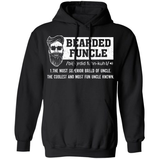 Bearded Funcle The Most Superior Breed Of Uncle The Coolest And Most Fun Uncle Known T-Shirts - Image 10