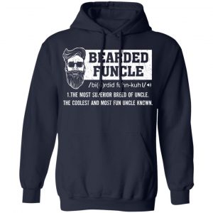 Bearded Funcle The Most Superior Breed Of Uncle The Coolest And Most Fun Uncle Known T-Shirts 23