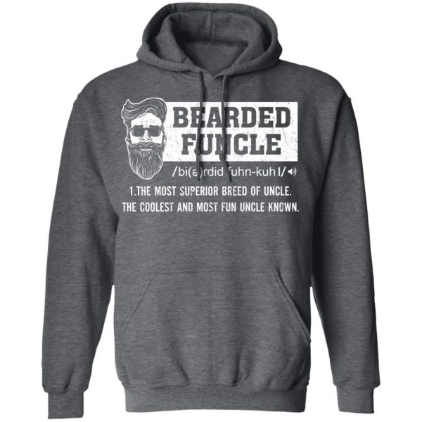 Bearded Funcle The Most Superior Breed Of Uncle The Coolest And Most Fun Uncle Known T-Shirts 12