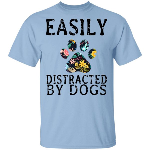 Easily Distracted By Dogs T-Shirts 1