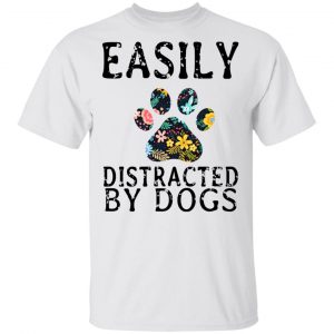 Easily Distracted By Dogs T-Shirts 5