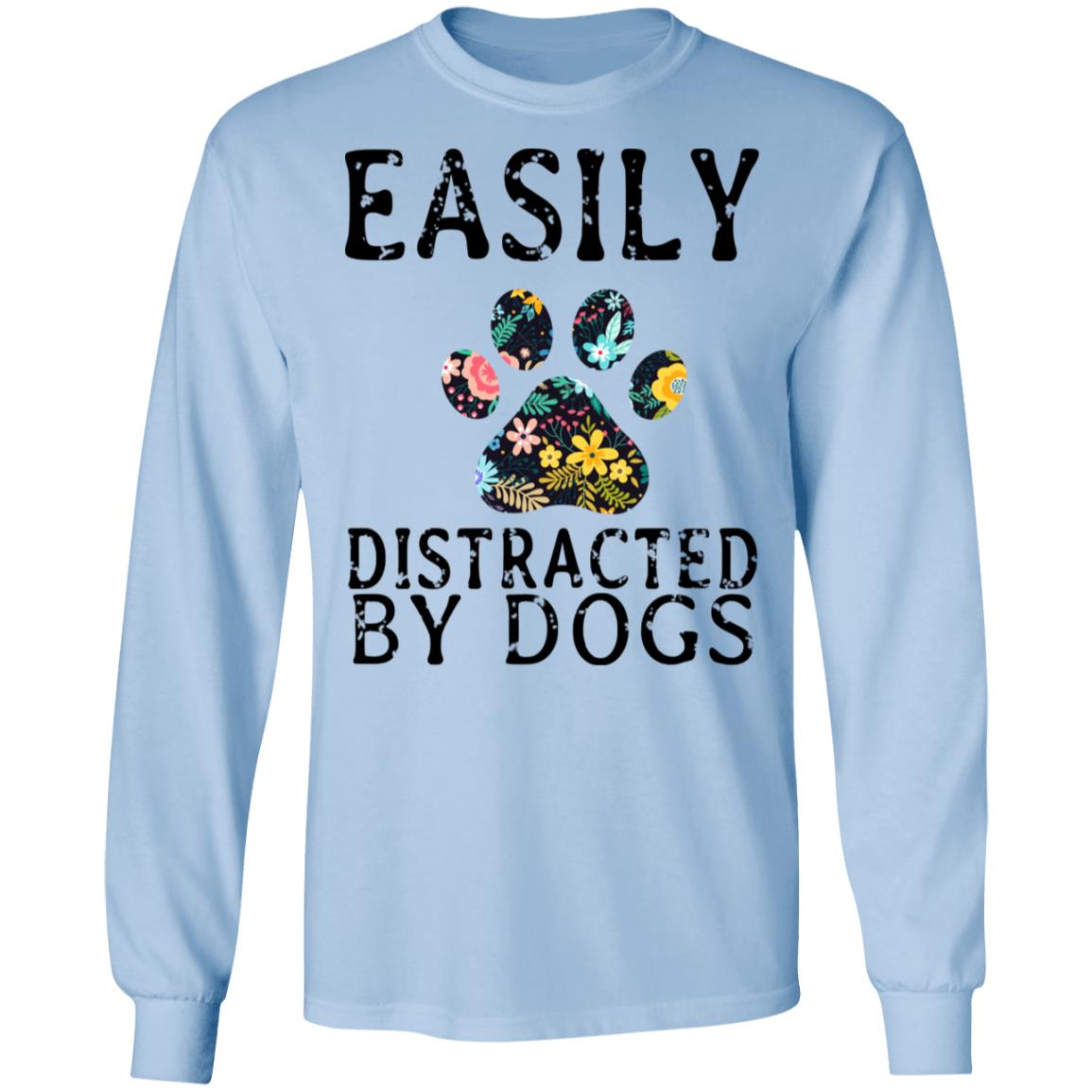 easily distracted by dogs shirt