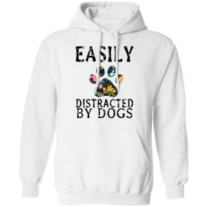 Easily Distracted By Dogs T-Shirts 7