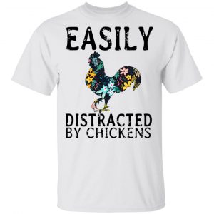 Easily Distracted By Chickens T-Shirts 5