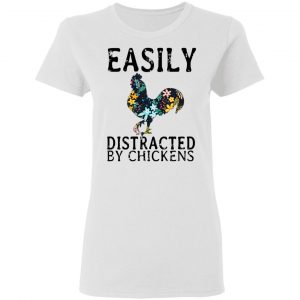 Easily Distracted By Chickens T-Shirts 6