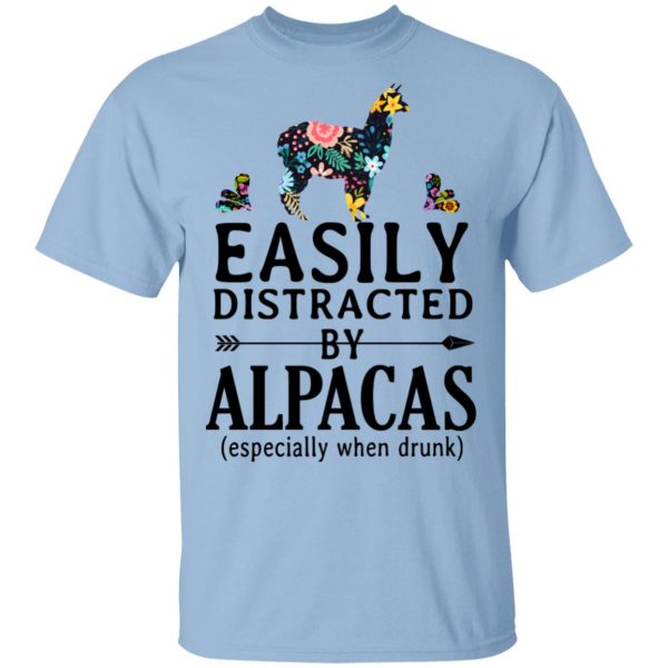 Easily Distracted By Alpacas Especially When Drunk T-Shirts 1