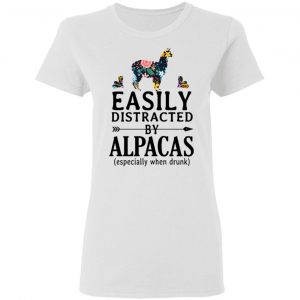 Easily Distracted By Alpacas Especially When Drunk T-Shirts 6