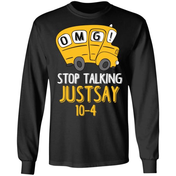 OMG Stop Talking Just Say 10-4 T-Shirts 9