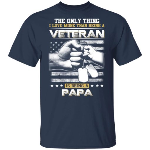 The Only Thing I Love More Than Being A Veteran Is Being A Papa Father’s Day T-Shirts - Image 3