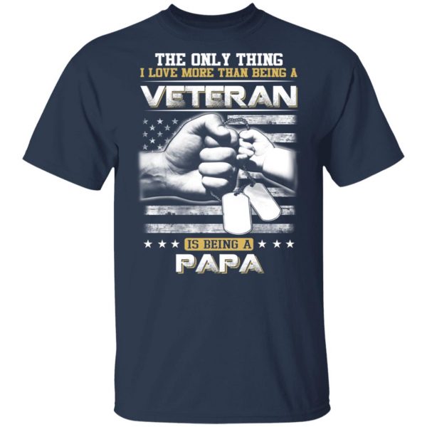 The Only Thing I Love More Than Being A Veteran Is Being A Papa Father’s Day T-Shirts 3