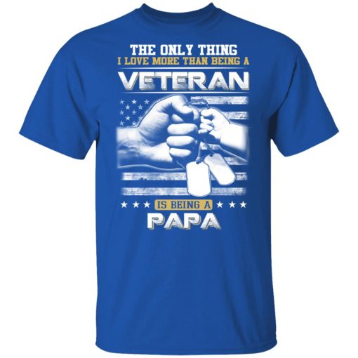 The Only Thing I Love More Than Being A Veteran Is Being A Papa Father’s Day T-Shirts - Image 4