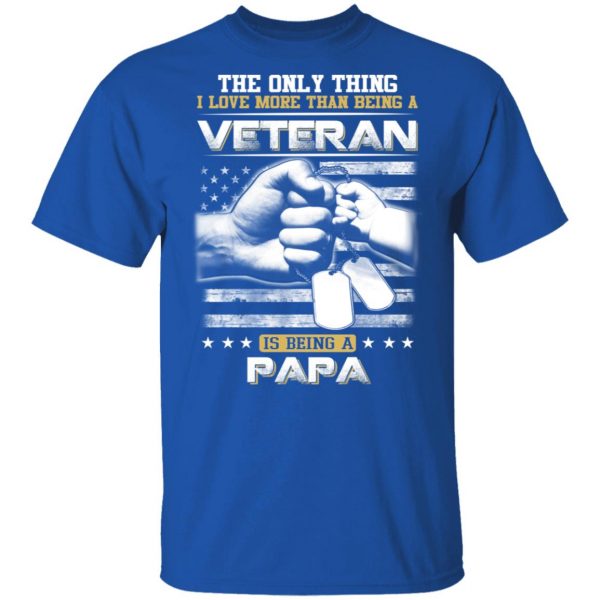 The Only Thing I Love More Than Being A Veteran Is Being A Papa Father’s Day T-Shirts 4