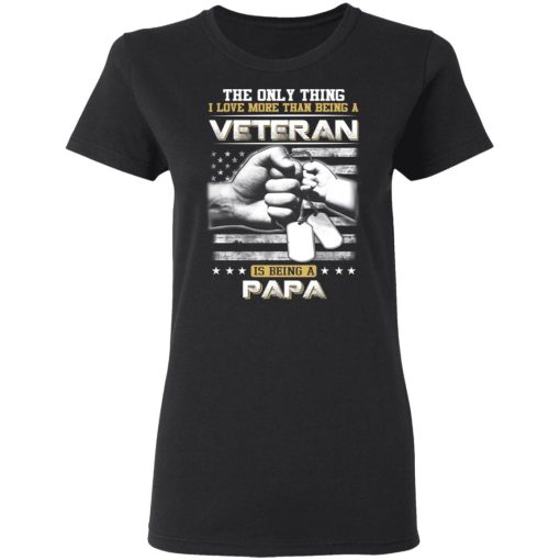 The Only Thing I Love More Than Being A Veteran Is Being A Papa Father’s Day T-Shirts - Image 5