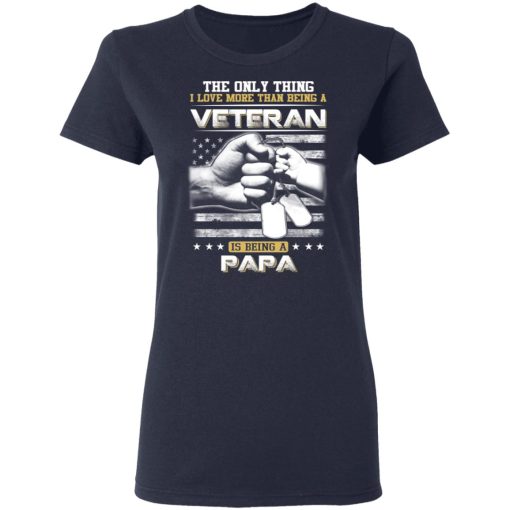 The Only Thing I Love More Than Being A Veteran Is Being A Papa Father’s Day T-Shirts - Image 7