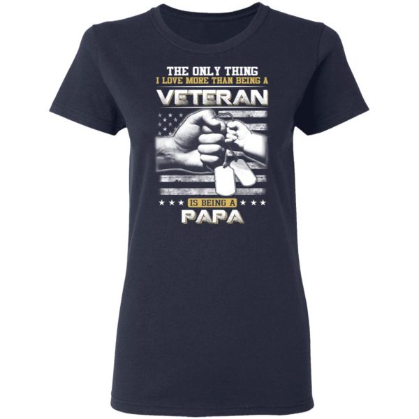 The Only Thing I Love More Than Being A Veteran Is Being A Papa Father’s Day T-Shirts 7