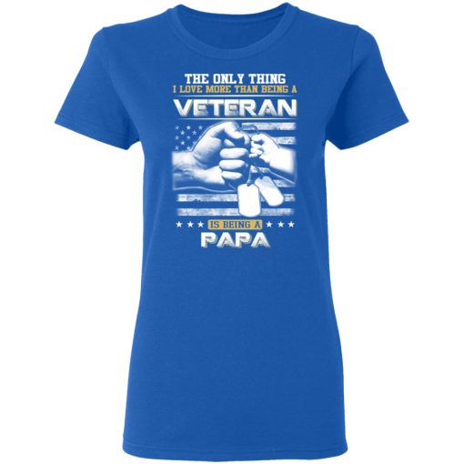 The Only Thing I Love More Than Being A Veteran Is Being A Papa Father’s Day T-Shirts - Image 8