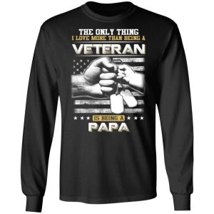 The Only Thing I Love More Than Being A Veteran Is Being A Papa Father’s Day T-Shirts 21
