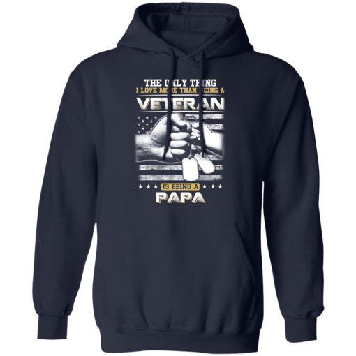 The Only Thing I Love More Than Being A Veteran Is Being A Papa Father’s Day T-Shirts - Image 11