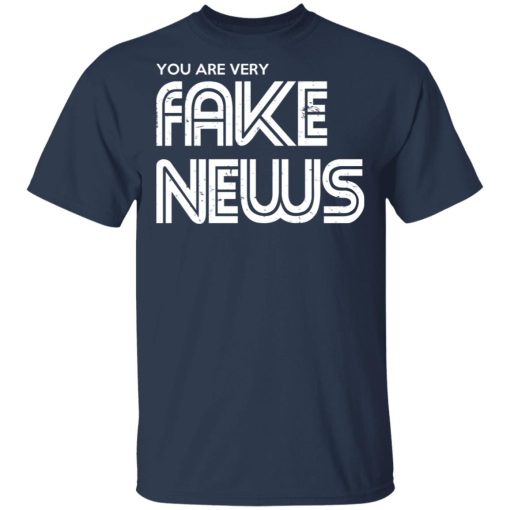 You Are Very Fake News T-Shirts - Image 3