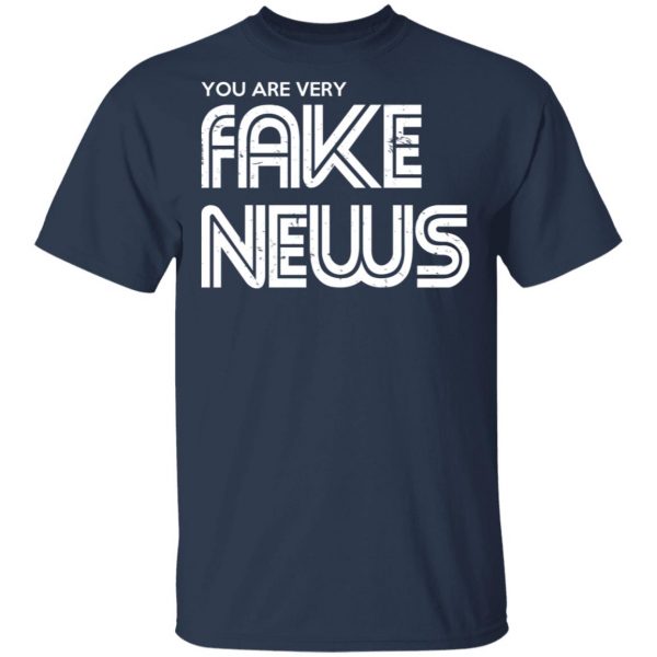You Are Very Fake News T-Shirts 3