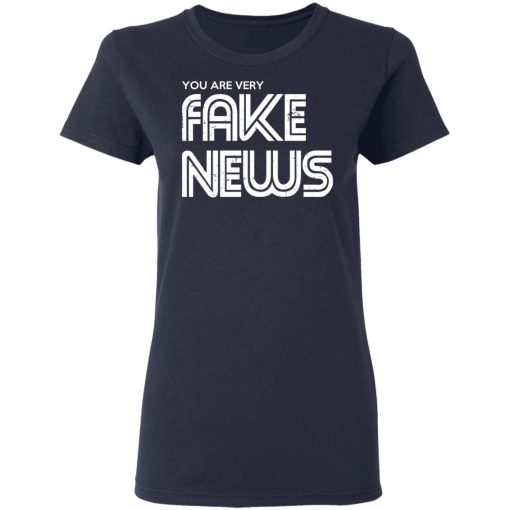 You Are Very Fake News T-Shirts - Image 7