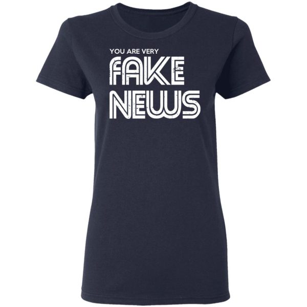 You Are Very Fake News T-Shirts 7