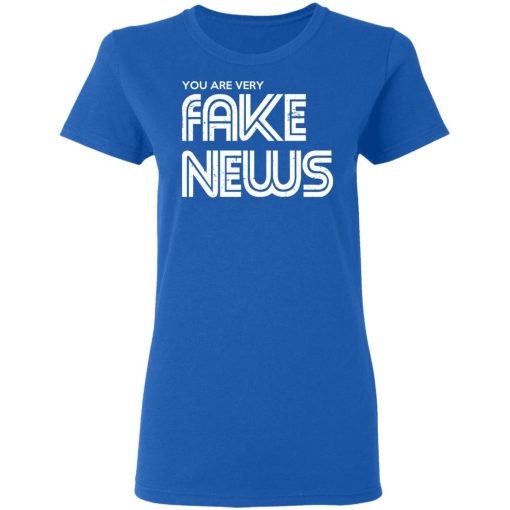 You Are Very Fake News T-Shirts 8