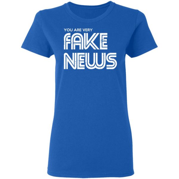 You Are Very Fake News T-Shirts 8