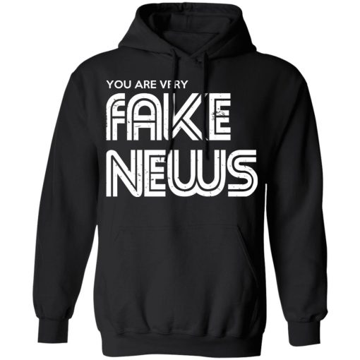 You Are Very Fake News T-Shirts - Image 10