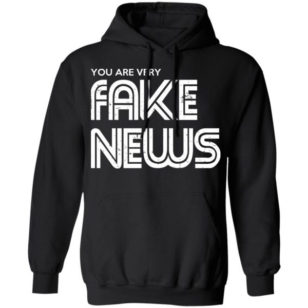 You Are Very Fake News T-Shirts 10