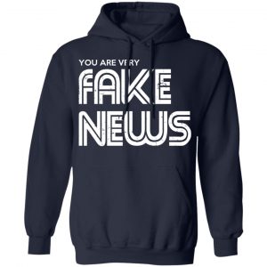 You Are Very Fake News T-Shirts 23