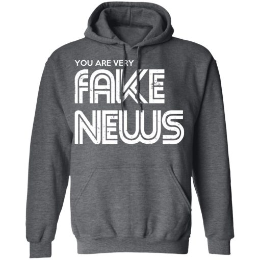 You Are Very Fake News T-Shirts - Image 12