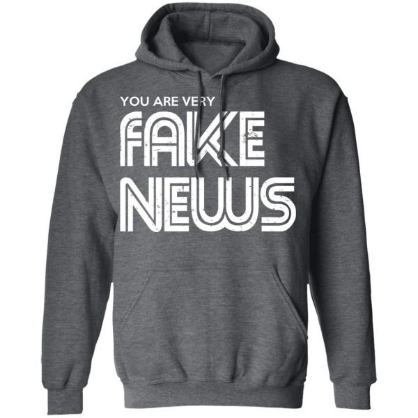 You Are Very Fake News T-Shirts 12