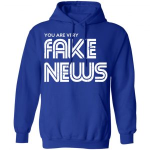 You Are Very Fake News T-Shirts 25