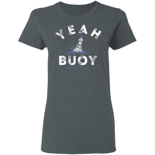 Yeah Buoy Life is Good T-Shirts - Image 6