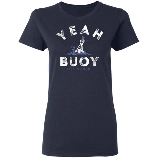 Yeah Buoy Life is Good T-Shirts - Image 7