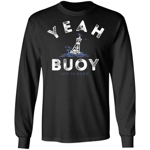 Yeah Buoy Life is Good T-Shirts 9