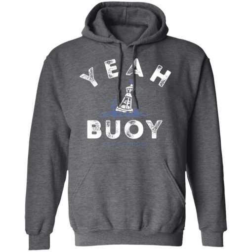 Yeah Buoy Life is Good T-Shirts - Image 12