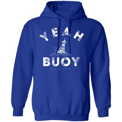 Yeah Buoy Life is Good T-Shirts - Image 13