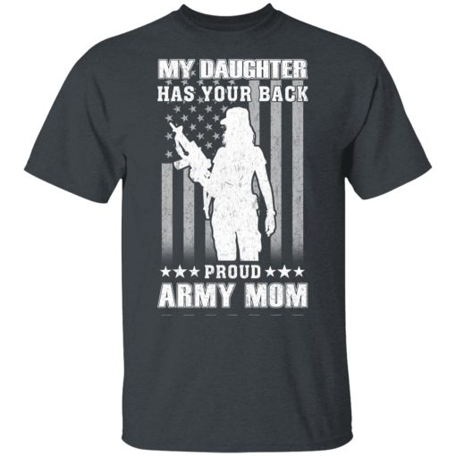 My Daughter Has Your Back Proud Army Mom T-Shirts - Image 2