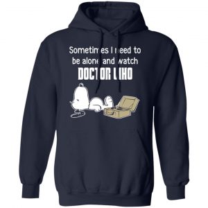Snoopy Sometimes I Need To Be Alone And Watch Doctor Who T-Shirts 23