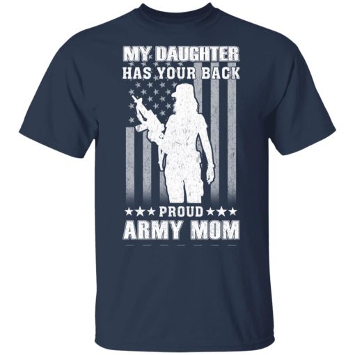 My Daughter Has Your Back Proud Army Mom T-Shirts - Image 3