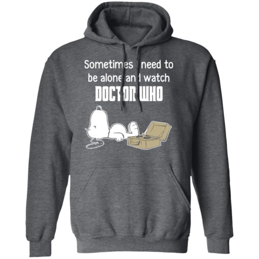 Snoopy Sometimes I Need To Be Alone And Watch Doctor Who T-Shirts - Image 12