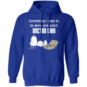 Snoopy Sometimes I Need To Be Alone And Watch Doctor Who T-Shirts 25